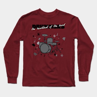 Drummers: The heartbeat of the band Long Sleeve T-Shirt